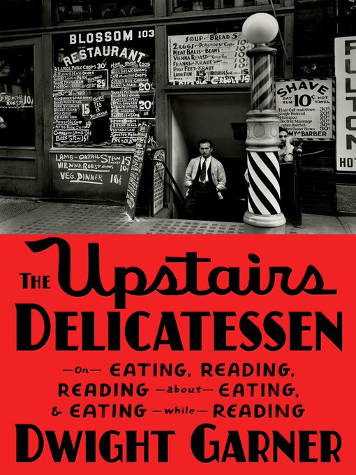 Title details for The Upstairs Delicatessen by Dwight Garner - Wait list
